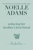 Seducing her Brother's Best Friend (Tea for Two, #3) (eBook, ePUB)