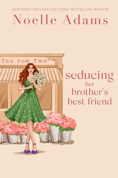 Cover Seducing her Brother's Best Friend (Tea for Two, #3) (eBook, ePUB)