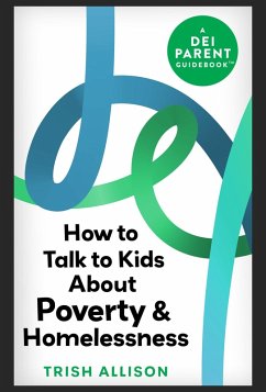 How to Talk to Kids About Poverty and Homelessness (DEI Parent Guidebooks) (eBook, ePUB) - Allison, Trish