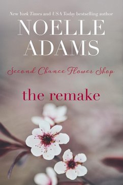 The Remake (Second Chance Flower Shop, #4) (eBook, ePUB) - Adams, Noelle