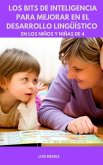 Los Bits de Inteligencia Para mejorar en el Desarrollo Lingüístico en los niños y niñas de 4 años (eBook, ePUB)