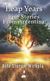 Leap Years: Five Stories From Argentina (eBook, ePUB) Leap Years: Five Stories From Argentina (eBook, ePUB)