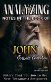 Analyzing Notes in the Book of John: John's Contribution to the New Testament Scriptures (Notes in the New Testament, #4) (eBook, ePUB)