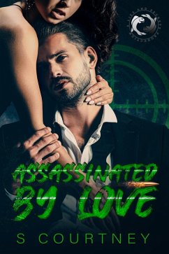 Assassinated by Love (The Illusive Lovers Series, #1) (eBook, ePUB) - Courtney, S. Assassinated by Love (The Illusive Lovers Series, #1) (eBook, ePUB) - Courtney, S.