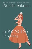 A Princess in Waiting (Rothman Royals, #3) (eBook, ePUB) A Princess in Waiting (Rothman Royals, #3) (eBook, ePUB)