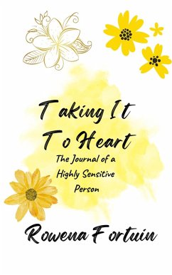 Taking It To Heart: The Journal of a Highly Sensitive Person (eBook, ePUB) - Fortuin, Rowena