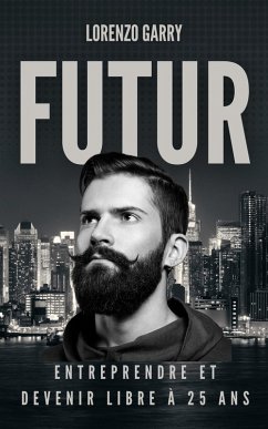 Cover Futur : Entreprendre et Devenir Libre à 25 ans (eBook, ePUB)