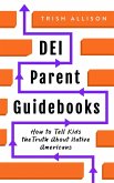 How to Tell Kids the Truth About Native Americans (DEI Parent Guidebooks) (eBook, ePUB)