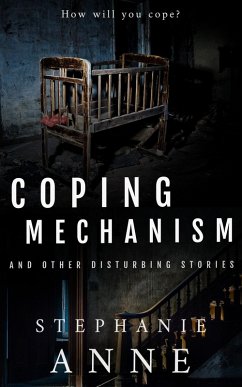 Coping Mechanism and Other Disturbing Stories (eBook, ePUB) - Anne, Stephanie
