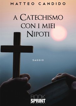 A Catechismo con i miei nipoti (eBook, ePUB) - Candido, Matteo