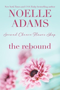 The Rebound (Second Chance Flower Shop, #2) (eBook, ePUB) - Adams, Noelle
