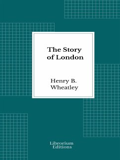 The Story of London (eBook, ePUB) - Wheatley, Henry B.