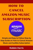 How To Cancel Amazon Music Subscription (eBook, ePUB)
