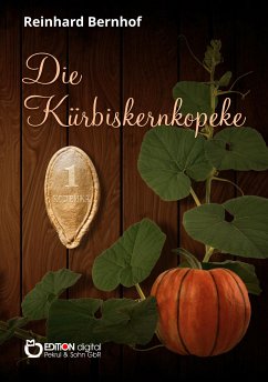 Die Kürbiskernkopeke (eBook, ePUB) - Bernhof, Reinhard