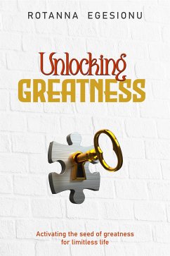 Unlocking Greatness (eBook, ePUB) - Egesionu, Rotanna