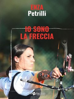 Io sono la freccia (eBook, ePUB) - Petrilli, Vincenza