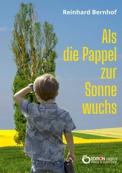 Als die Pappel zur Sonne wuchs (eBook, ePUB) - Bernhof, Reinhard