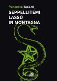 Seppellitemi lassù in montagna (eBook, ePUB)