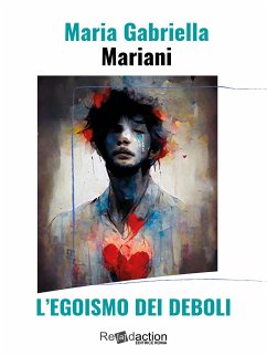 L'egoismo dei deboli (eBook, ePUB) - Gabriella Mariani, Maria