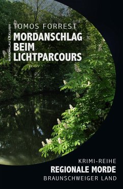 Mordanschlag beim Lichtparcours - Regionale Morde aus dem Braunschweiger Land: Krimi-Reihe (eBook, ePUB) - Forrest, Tomos