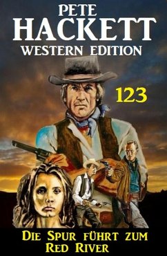 Die Spur führt zum Red River: Pete Hackett Western Edition 123 (eBook, ePUB) - Hackett, Pete