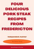 Four Delicious Pork Steak Recipes from Fredericton (eBook, ePUB)