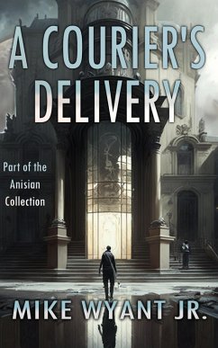 A Courier's Delivery (Anisian Collection) (eBook, ePUB) - Wyant, Mike