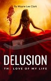 Delusion the Love of My Life (eBook, ePUB)