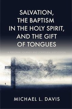 Salvation, the Baptism in the Holy Spirit, and the Gift of Tongues (eBook, ePUB) - Davis, Michael L.