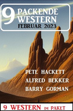 9 Packende Western März 2023 (eBook, ePUB) - Bekker, Alfred; Hackett, Pete; Gorman, Barry