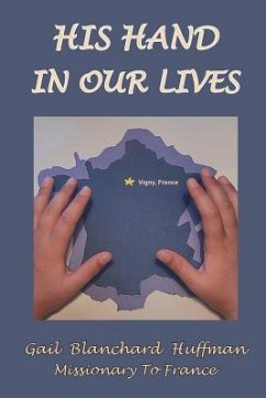 His Hand In Our Lives: Missionary to France - Huffman, Gail Blanchard