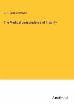 The Medical Jurisprudence of Insanity - Balfour Browne, J. H.