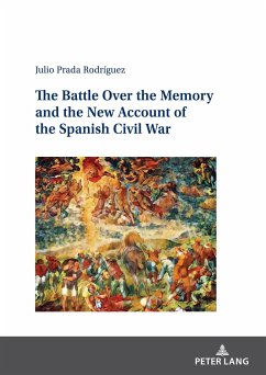 The Battle Over the Memory and the New Account of the Spanish Civil War - Prada Rodríguez, Julio