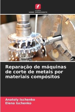 Reparação de máquinas de corte de metais por materiais compósitos - Ischenko, Anatoly;Ischenko, Elena