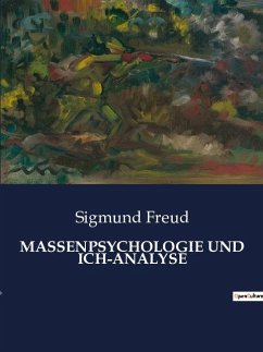 MASSENPSYCHOLOGIE UND ICH-ANALYSE - Freud, Sigmund