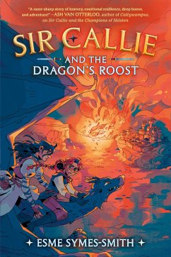 Sir Callie and the Dragon's Roost - Symes-Smith, Esme