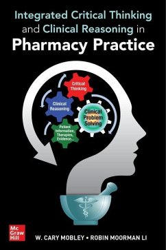 Integrated Critical Thinking and Clinical Reasoning in Pharmacy Practice - Mobley, W Cary