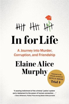 In for Life: A Journey Into Murder, Corruption, and Friendship - Murphy, Elaine A.