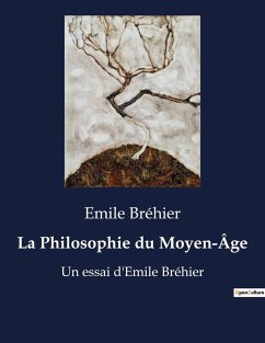 La Philosophie du Moyen-Âge - Bréhier, Emile