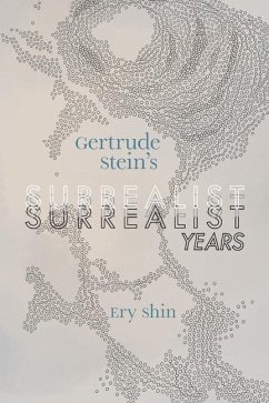 Gertrude Stein's Surrealist Years - Shin, Ery
