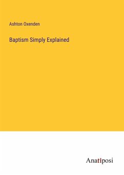 Baptism Simply Explained - Oxenden, Ashton