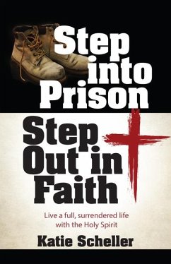Step Into Prison, Step Out in Faith - Scheller, Katie