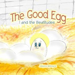 The Good Egg and the Beatitudes - Weinmann, Julianne