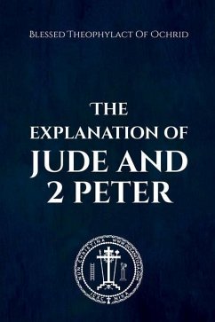 The Explanation of Jude & 2 Peter - Theophylact, Blessed; Christina, Nun; Skoubourdis, Anna