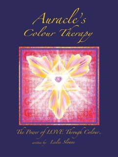 Auracle's Colour Therapy: The Power of Love Through Colour - Sloane, Leslie