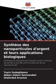 Synthèse des nanoparticules d'argent et leurs applications biologiques