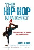 The Hip-Hop Mindset: Success Strategies for Educators and Other Professionals