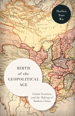 Birth of the Geopolitical Age - Wu, Shellen Xiao