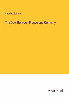 The Duel Between France and Germany - Sumner, Charles