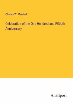 Celebration of the One Hundred and Fiftieth Annibersary - Marshall, Charles W.